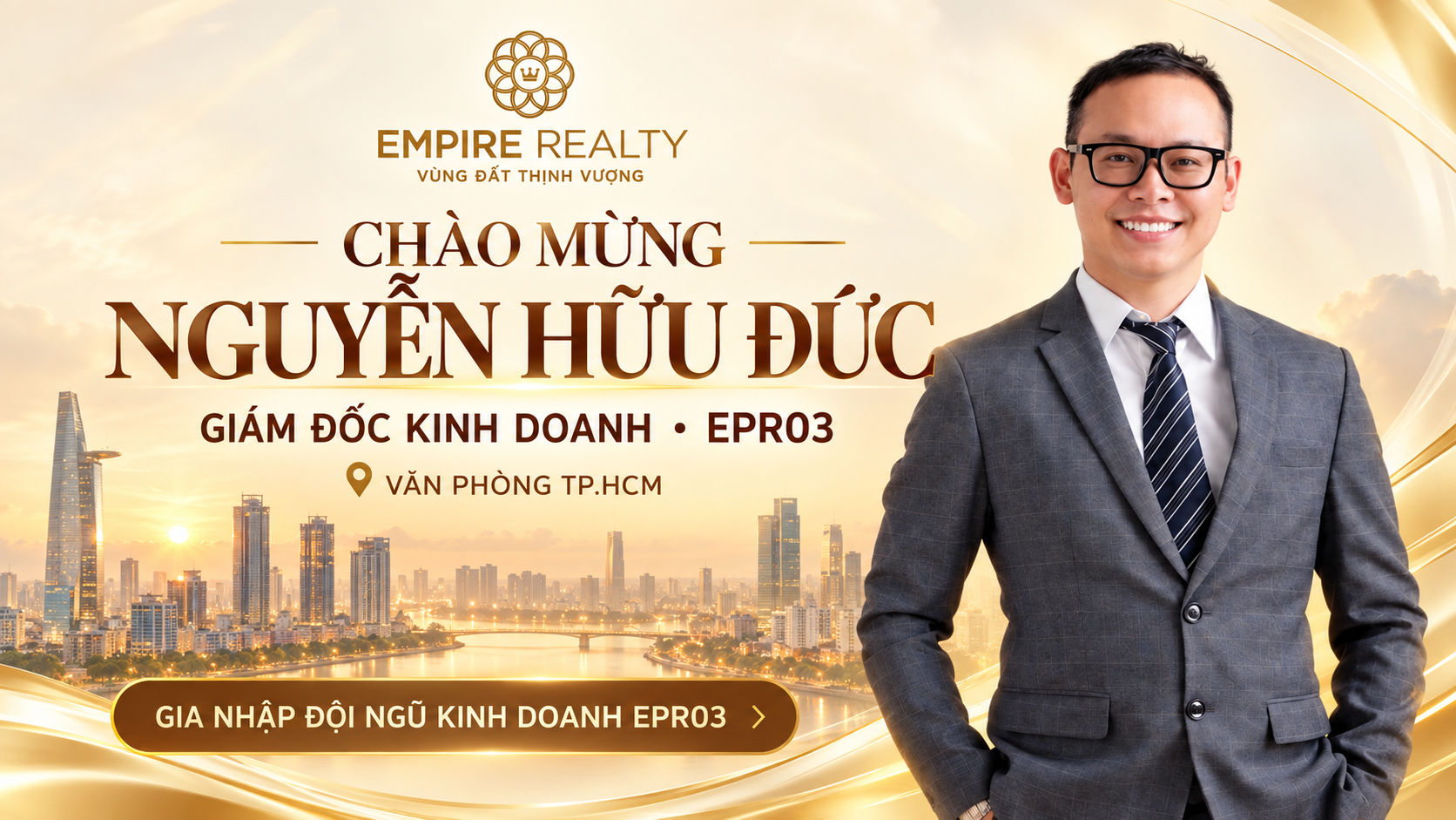 Empire Realty chào đón anh Nguyễn Hữu Đức – Giám đốc Kinh doanh EPR03 tại TP.HCM